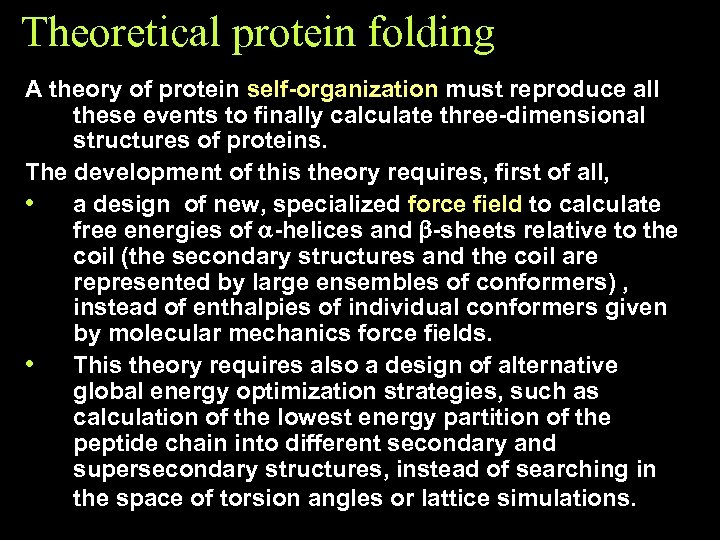 Theoretical protein folding A theory of protein self-organization must reproduce all these events to