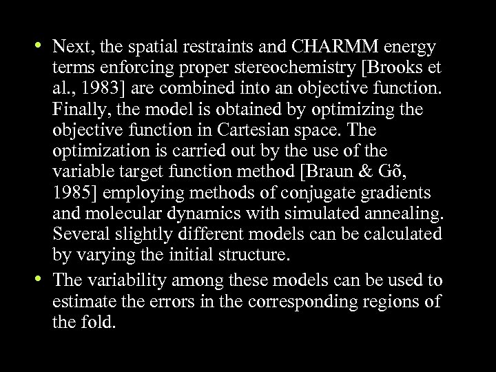  • Next, the spatial restraints and CHARMM energy terms enforcing proper stereochemistry [Brooks