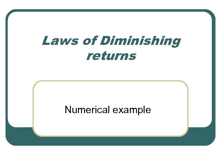 Laws Of Diminishing Returns Numerical Example Factor