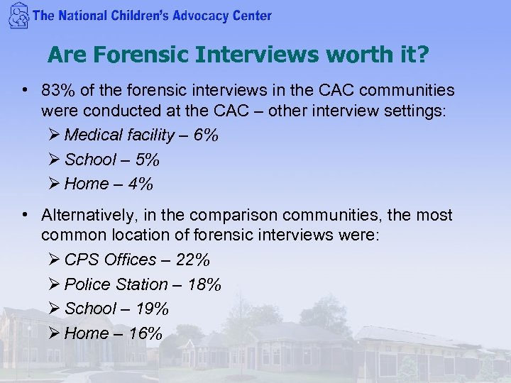 Are Forensic Interviews worth it? • 83% of the forensic interviews in the CAC