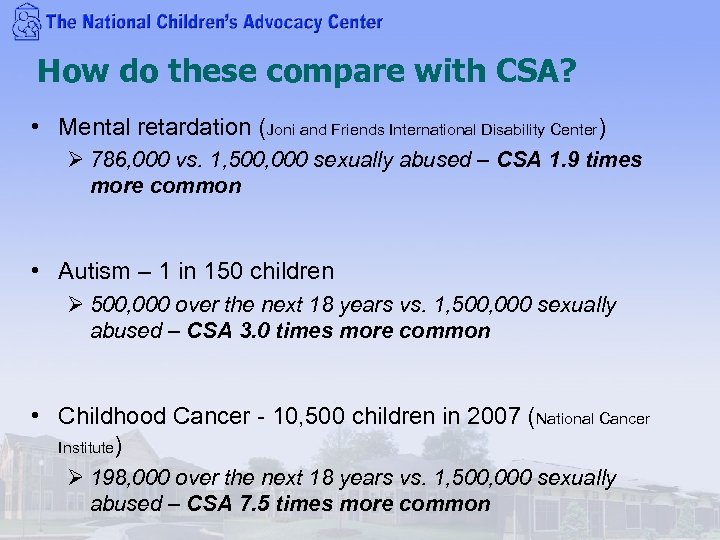 How do these compare with CSA? • Mental retardation (Joni and Friends International Disability