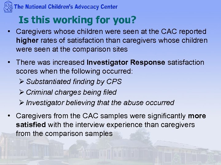 Is this working for you? • Caregivers whose children were seen at the CAC