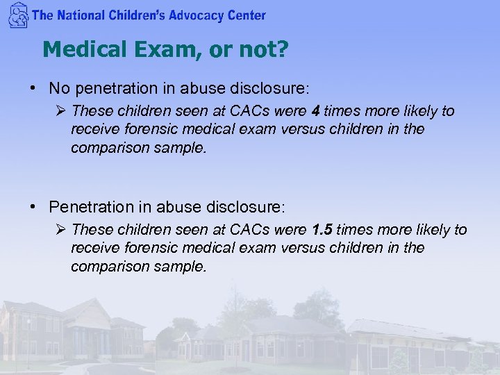 Medical Exam, or not? • No penetration in abuse disclosure: Ø These children seen