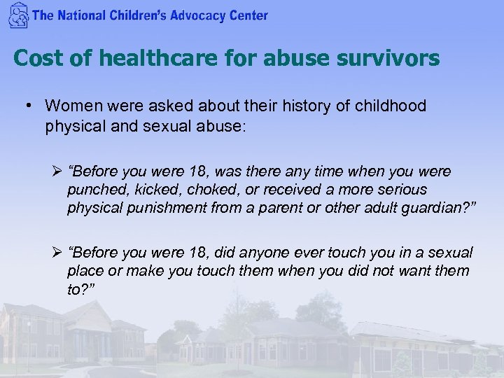 Cost of healthcare for abuse survivors • Women were asked about their history of