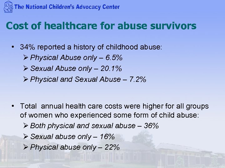 Cost of healthcare for abuse survivors • 34% reported a history of childhood abuse: