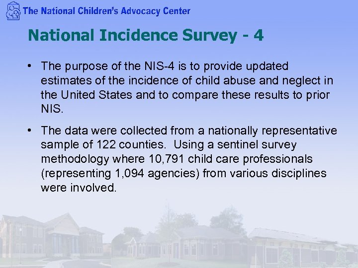 National Incidence Survey - 4 • The purpose of the NIS-4 is to provide