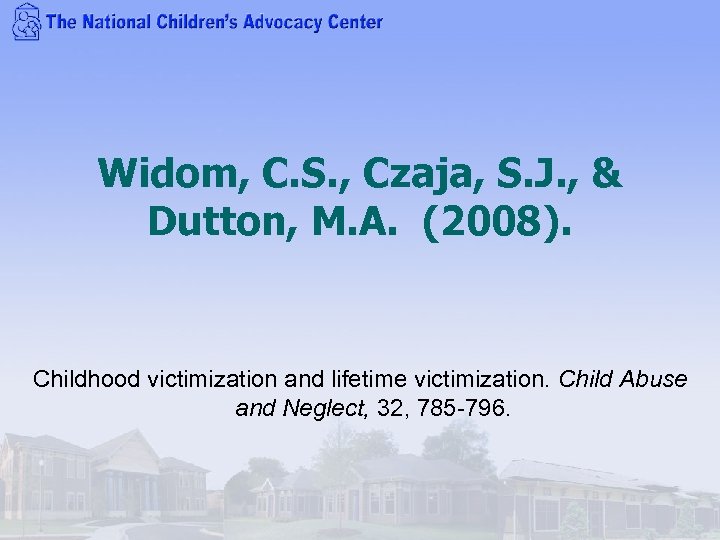 Widom, C. S. , Czaja, S. J. , & Dutton, M. A. (2008). Childhood