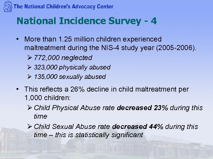 National Incidence Survey - 4 • More than 1. 25 million children experienced maltreatment