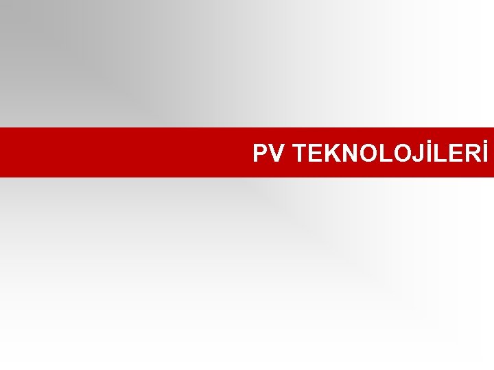 PV TEKNOLOJİLERİ 