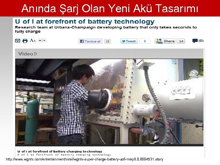 Anında Şarj Olan Yeni Akü Tasarımı http: //www. wgntv. com/entertainment/viral/wgntv-super-charge-battery-uofi-may 9, 0, 6004531. story
