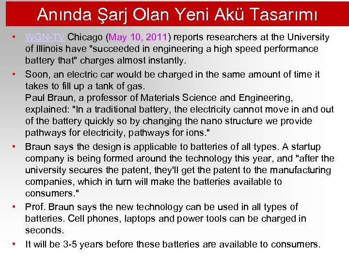 Anında Şarj Olan Yeni Akü Tasarımı • WGN-TV Chicago (May 10, 2011) reports researchers