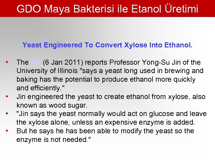 GDO Maya Bakterisi ile Etanol Üretimi Yeast Engineered To Convert Xylose Into Ethanol. •