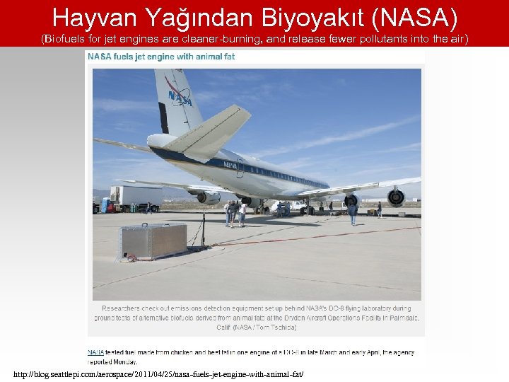 Hayvan Yağından Biyoyakıt (NASA) (Biofuels for jet engines are cleaner-burning, and release fewer pollutants