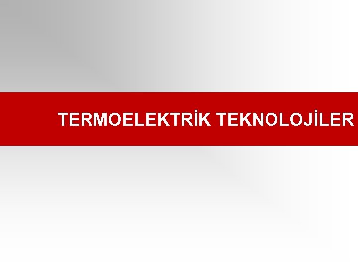 TERMOELEKTRİK TEKNOLOJİLER 