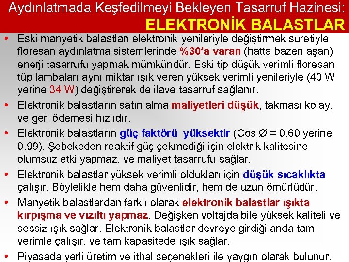 Aydınlatmada Keşfedilmeyi Bekleyen Tasarruf Hazinesi: ELEKTRONİK BALASTLAR • Eski manyetik balastları elektronik yenileriyle değiştirmek