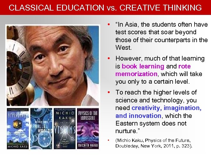 CLASSICAL EDUCATION vs. CREATIVE THINKING • “In Asia, the students often have test scores