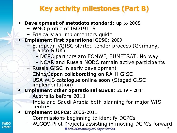 Key activity milestones (Part B) • Development of metadata standard: up to 2008 –