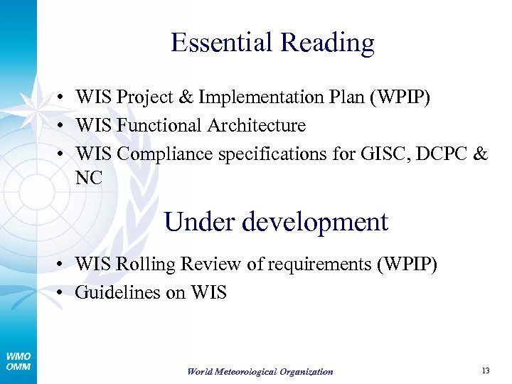 Essential Reading • WIS Project & Implementation Plan (WPIP) • WIS Functional Architecture •