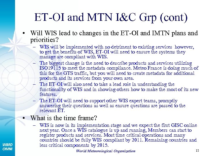 ET-OI and MTN I&C Grp (cont) • Will WIS lead to changes in the