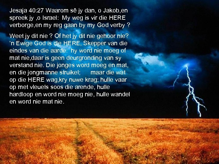 Jesaja 40: 27 Waarom sê jy dan, o Jakob, en spreek jy , o