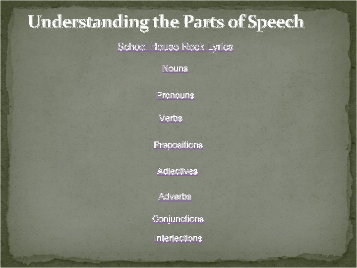 Understanding the Parts of Speech School House Rock Lyrics Nouns Pronouns Verbs Prepositions Adjectives