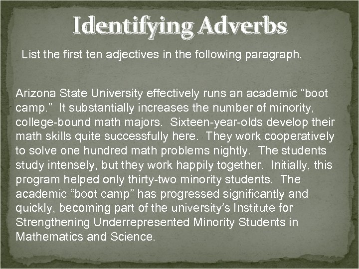Identifying Adverbs List the first ten adjectives in the following paragraph. Arizona State University