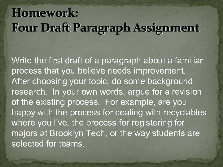 Homework: Four Draft Paragraph Assignment Write the first draft of a paragraph about a