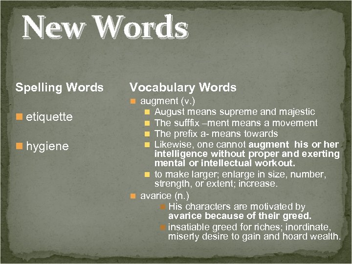 New Words Spelling Words n etiquette n hygiene Vocabulary Words n augment (v. )