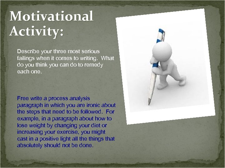 Motivational Activity: Describe your three most serious failings when it comes to writing. What