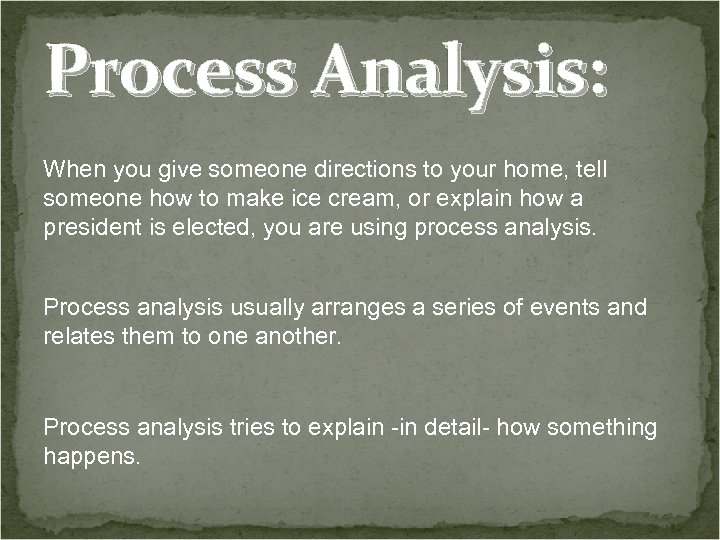 Process Analysis: When you give someone directions to your home, tell someone how to