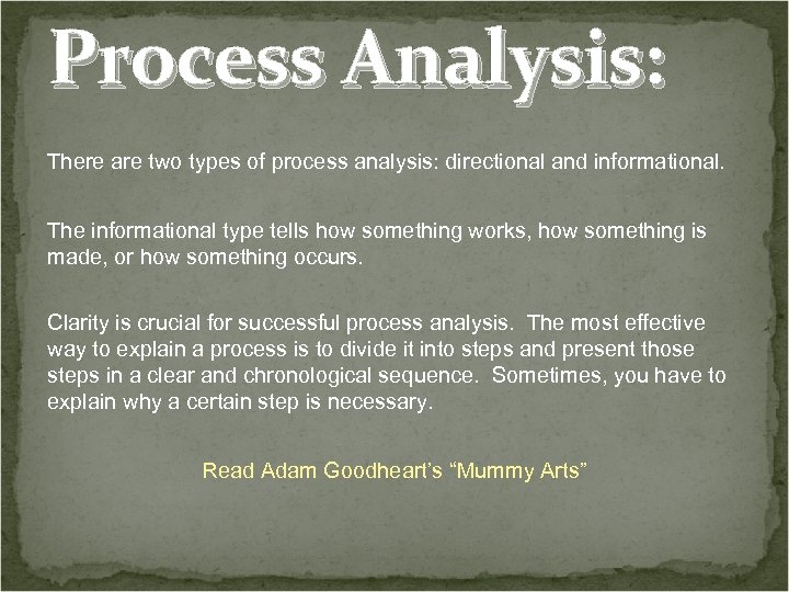 Process Analysis: There are two types of process analysis: directional and informational. The informational