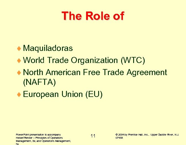 The Role of ¨ Maquiladoras ¨ World Trade Organization (WTC) ¨ North American Free