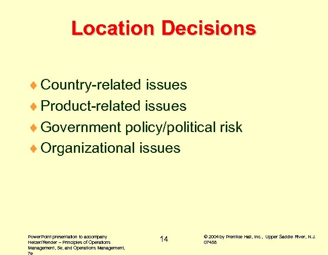 Location Decisions ¨ Country-related issues ¨ Product-related issues ¨ Government policy/political risk ¨ Organizational