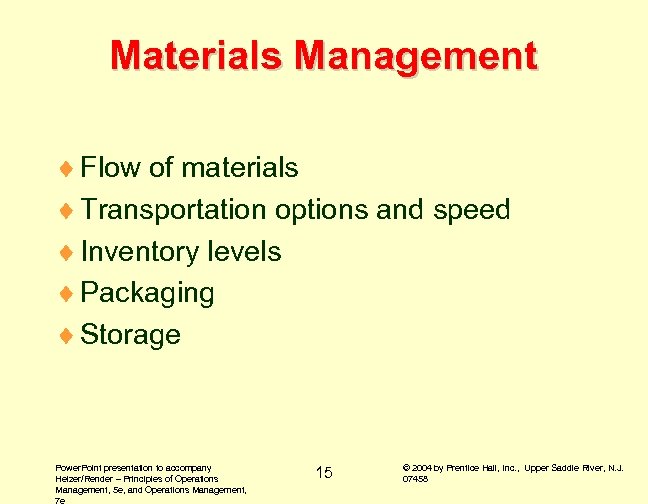 Materials Management ¨ Flow of materials ¨ Transportation options and speed ¨ Inventory levels