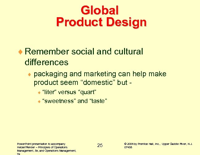 Global Product Design ¨ Remember social and cultural differences ¨ packaging and marketing can