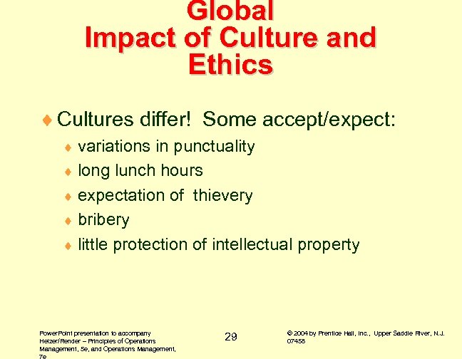 Global Impact of Culture and Ethics ¨ Cultures differ! Some accept/expect: ¨ variations in