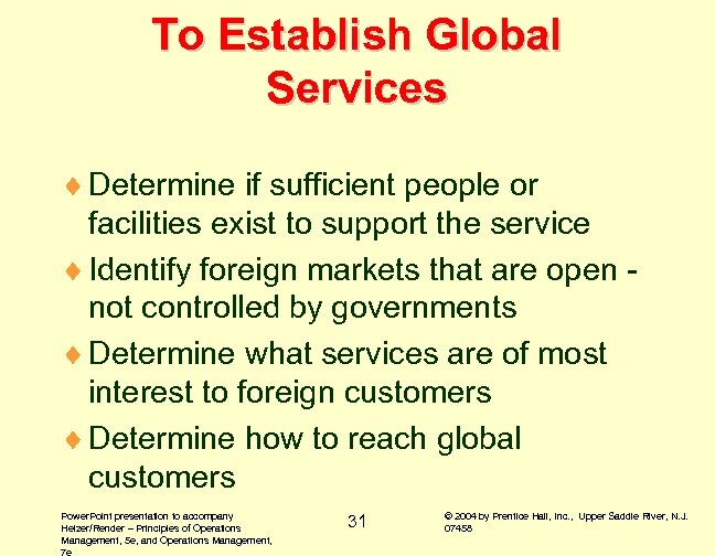 To Establish Global Services ¨ Determine if sufficient people or facilities exist to support