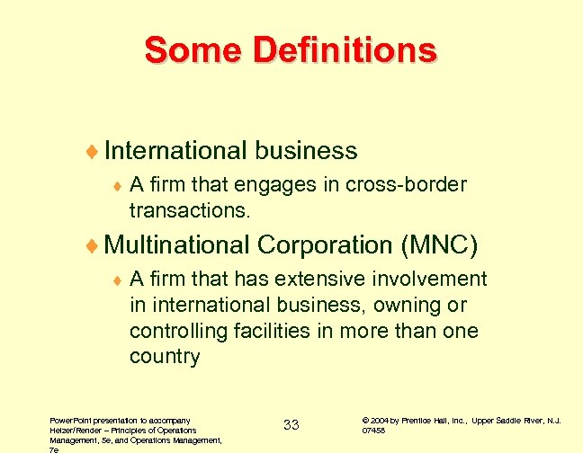 Some Definitions ¨ International business ¨A firm that engages in cross-border transactions. ¨ Multinational