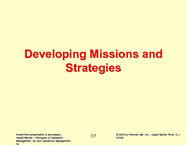 Developing Missions and Strategies Power. Point presentation to accompany Heizer/Render – Principles of Operations