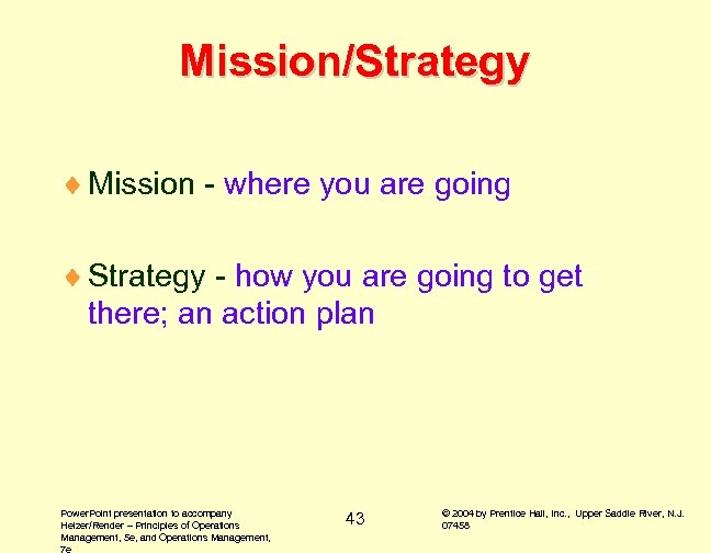 Mission/Strategy ¨ Mission - where you are going ¨ Strategy - how you are