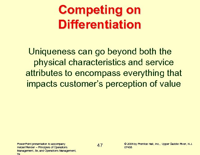 Competing on Differentiation Uniqueness can go beyond both the physical characteristics and service attributes