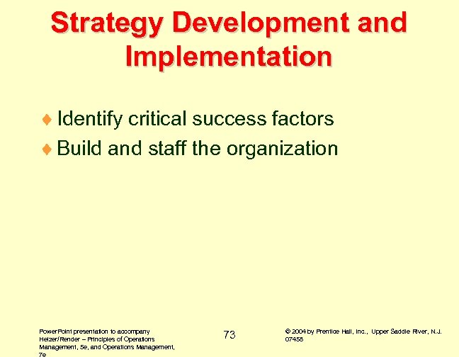 Strategy Development and Implementation ¨ Identify critical success factors ¨ Build and staff the