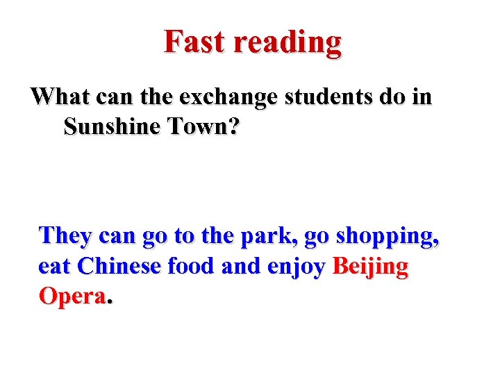 Fast reading What can the exchange students do in Sunshine Town? They can go