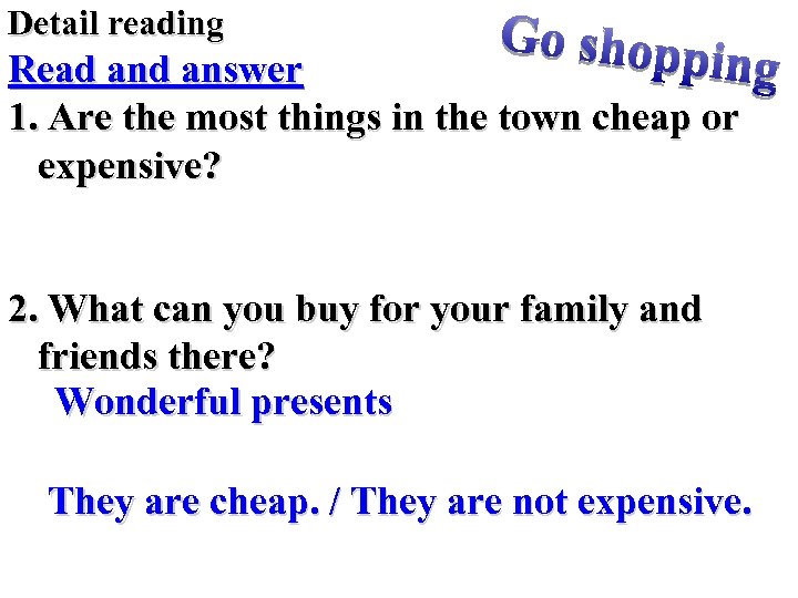 Detail reading Read answer 1. Are the most things in the town cheap or