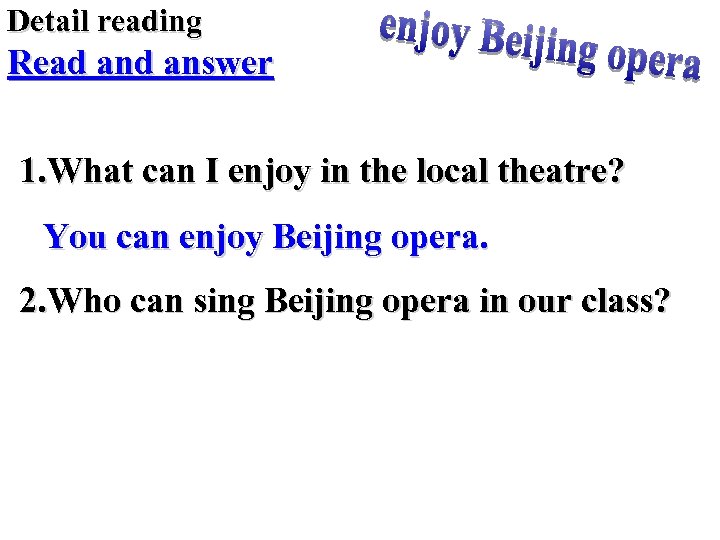 Detail reading Read answer 1. What can I enjoy in the local theatre? You