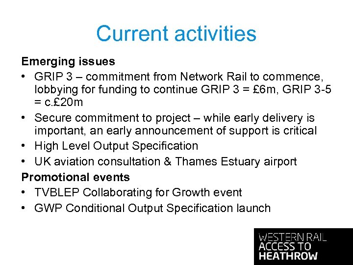 Current activities Emerging issues • GRIP 3 – commitment from Network Rail to commence,