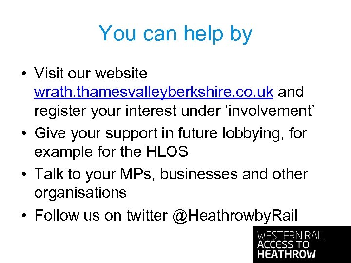 You can help by • Visit our website wrath. thamesvalleyberkshire. co. uk and register