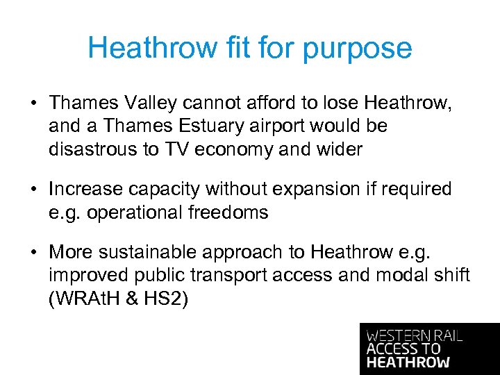 Heathrow fit for purpose • Thames Valley cannot afford to lose Heathrow, and a