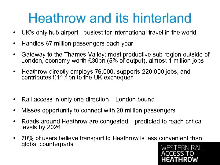 Heathrow and its hinterland • UK’s only hub airport - busiest for international travel