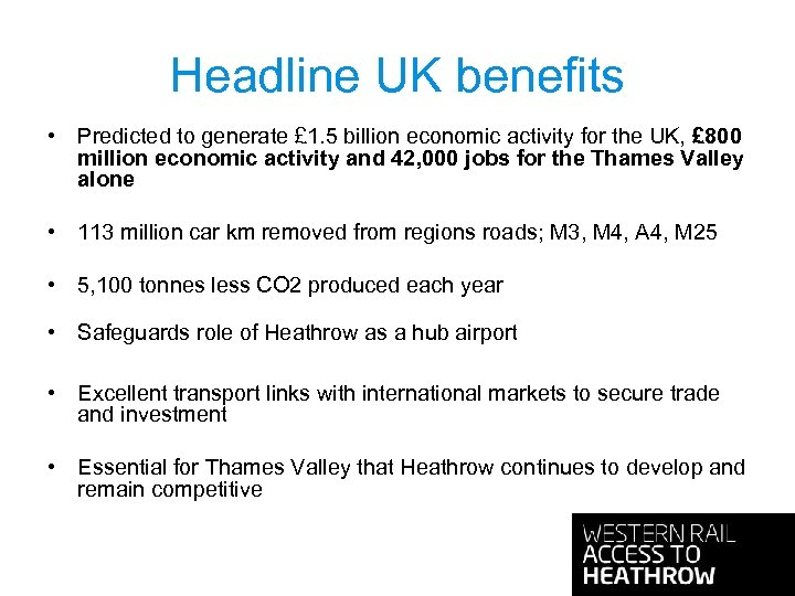 Headline UK benefits • Predicted to generate £ 1. 5 billion economic activity for
